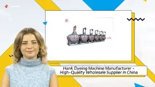 Hank Dyeing Machine Manufacturer - High-Quality Wholesale Supplier in China