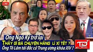 Ông Ngô Kỷ : Chuyện bà Hằng lì xì Tết - Ông Tô Lâm tái đắc cử. Chuyện gì xảy ra ?