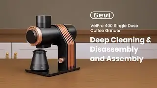 Deep Cleaning & Burr Disassembly/Assembly for Gevi VelPro 400 Coffee Grinder (GrindMaster)