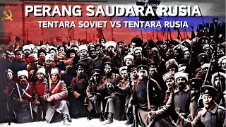 Sejarah Pecahnya Perang Saudara Rusia Yang Menghancurkan Kekaisaran Rusia Hingga Menjadi Uni Soviet