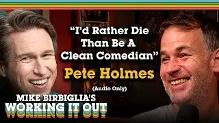 Pete Holmes | Comedy That&rsquo;s Clean, Dirty, or PG-13 | Mike Birbiglia's Working It Out Podcast