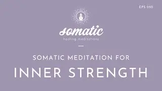 Somatic Meditation for Inner Strength