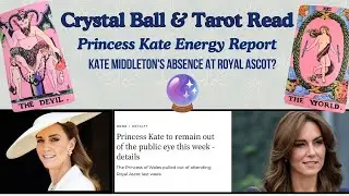 Crystal Ball & Tarot Read 🔮 Princess Kate Energy Report! Kate's Royal Ascot Absence?