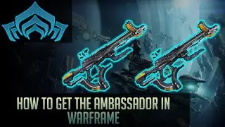 How to get the Ambassador in Warframe