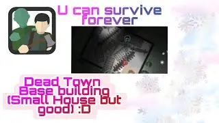 Dead town-  Base Building (Small) But Good :))