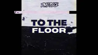 DIMEPIECE - TO THE FLOOR