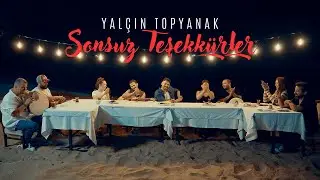 Yal&ccedil;ın Topyanak - Sonsuz Teşekk&uuml;rler (Official Video)