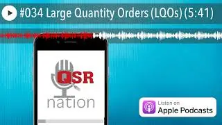 #034 Large Quantity Orders (LQOs) (5:41)