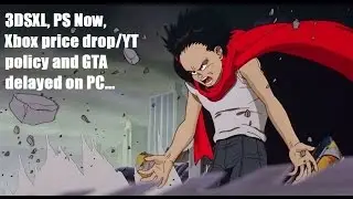 3DSXL, PS Now, Xbox price drop/YT policy and GTAV delayed on PC
