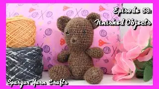 Spargur Yarn Crafts Episode 58 (Part 2): Finished Objects