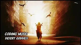 Coding Music Desert Goddess | Relaxing Music For Hard Coders
