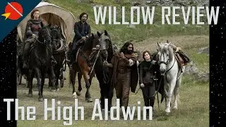 Willow Episode 2 - The High Aldwin REVIEW