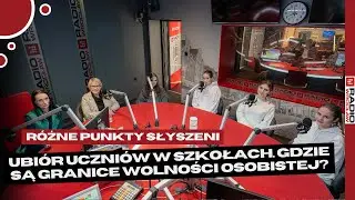 Różne punkty słyszenia: Ubiór uczniów w szkołach. Gdzie są granice wolności osobistej?
