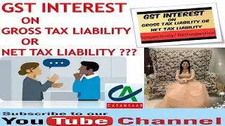 GST Interest on Gross Tax Liability or Net Tax Liability | Delayed GST Payment