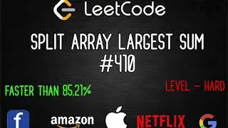 Split Array Largest Sum |  Problem - 410 | Complete Algorithm | LeetCode  | CoderJ