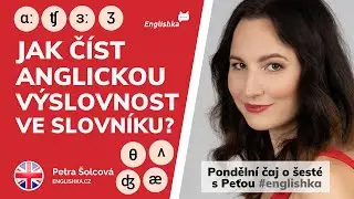 Jak číst anglickou výslovnost ve slovníku? | Pondělní čaj o šesté s Peťou