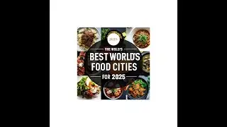 The World's Best Food Cities for 2025