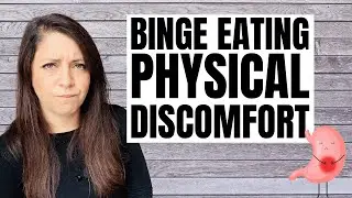 How to Cope With the Physical Discomfort of Binge Eating