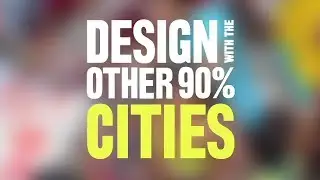 Citi: Design Solutions for Global Urban Growth -- Cooper Hewitt, National Design Museum