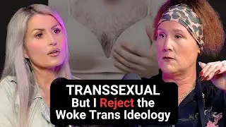 Transsexual - But I Reject The Woke Trans Ideology