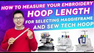 How to Measure Your Embroidery Hoop Length for Selecting MaggieFrame and Sew Tech Hoop