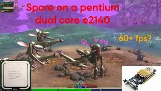 Spore on a Penitum dual core e2140/9500gs plus FIRST SPONSOR!!!!!!!!!!