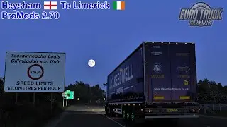 Euro Truck Simulator 2 Heysham To Limerick ProMods 2.70 Real Time