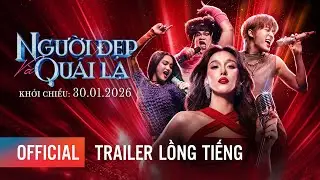 NGƯỜI ĐẸP V&Agrave; QU&Aacute;I LẠ - Trailer Lồng Tiếng | KHỞI CHIẾU: 30/01/2026