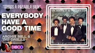 'Everybody Have A Good Time' (1977) Archie Bell & The Drells Soul, R&B Disco' (Todos a Pasarla bien)