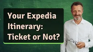 Your Expedia Itinerary: Ticket or Not?