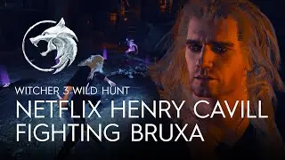 HENRY CAVILL QUIT WITCHER NETFLIX TO FIGHT BRUXA IN WITCHER 3