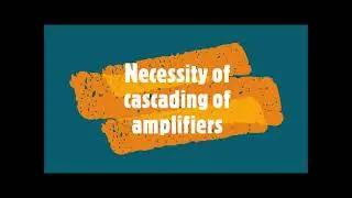 6-Necessity of cascading of amplifiers