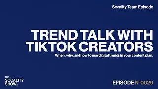 Trend Talk with TikTok Creators | Team Episode - The Socality Show