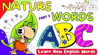 Nature Alphabets With Pictures | Nature Words ABC Song For Kids | Best Learning Video For Toddlers