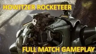 Paragon: Howitzer Rocketeer| Full Match Gameplay