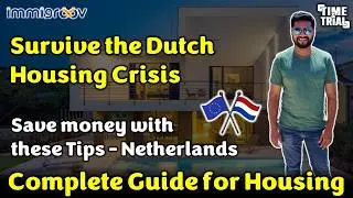 How to Survive the Dutch Housing Crisis ? Tips to save TIME and MONEY in your Home Rental