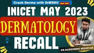 INICET MAY 2023 Dermatology Recall by Dr Maddineni Srinivas