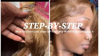 Step-by-Step: (How to Clean Lace Glue Off Your Wig WITHOUT Damaging It)