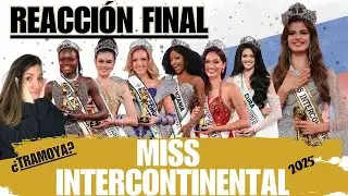 REACCIÓN/ANÁLISIS FINAL MISS INTERCONTINENTAL 2025!!! ¿TRAMOYA?