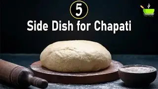5 Side dish for Chapati | Chapathi Side Dish Recipes | Side Dishes for Roti | Veg Sabji Recipes