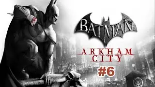 Batman Arkham City – Part 6: Catwoman Ep 3 & 4, Protocol 10 & The Last Show | Full Walkthrough