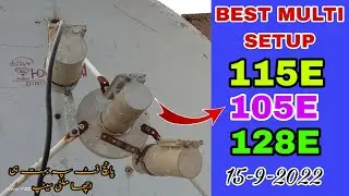 How to set Best multi setup on 5 feet dish 115E,105E,128E 3 Satellite ok || 15-9-2022.