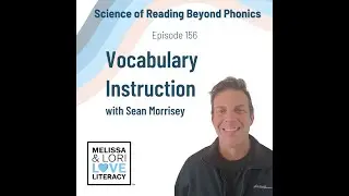 Episode 156: Science of Reading Beyond Phonics: Vocabulary Instruction with a Grade 5 Teacher