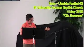 EV1 - Ukulele Recital #02 - My Old Man & Oh, Susanna