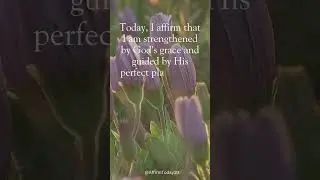 Today I Affirm I Am Strengthened By God&rsquo;s Grace!