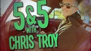 5&5 with Chris Troy
