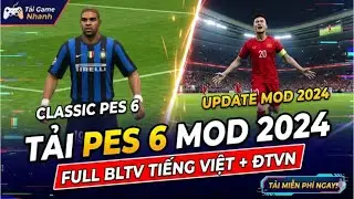 Hướng Dẫn Tải PES 6 Mod 2024 Full Việt Hóa + BLTV | Có Đội Tuyển Việt Nam