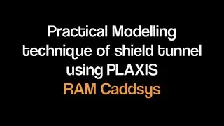 PLAXIS 2D/3D: Practical Modelling Technique of Shield Tunnel