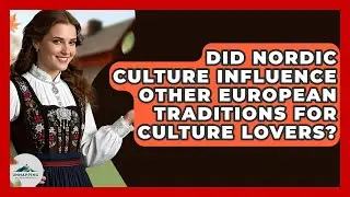 Did Nordic Culture Influence Other European Traditions for Culture Lovers? | Unmapping Scandinavia