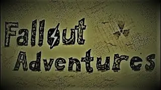 Fallout Adventures Episode 1 REBOOTED!